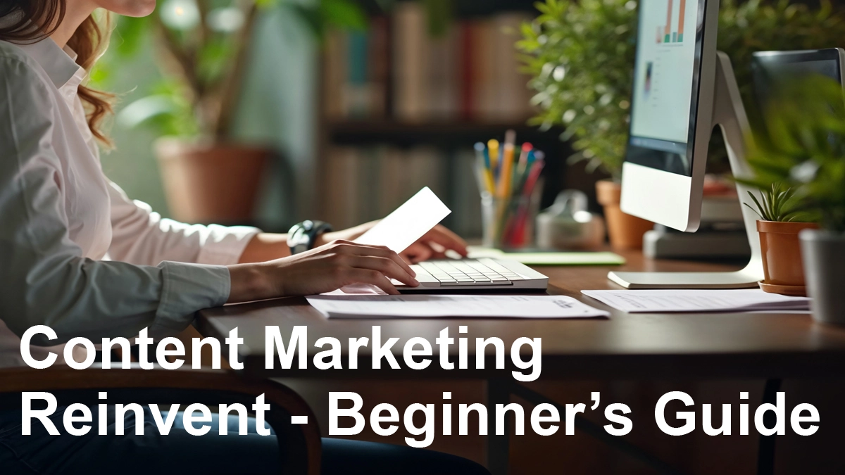 Content Marketing – Reinvent: Quick Guide