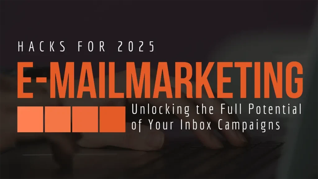 Email Marketing Hacks for 2025