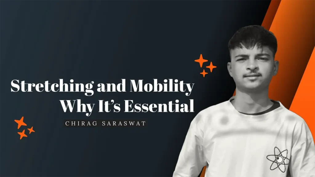 Stretching and Mobility: Why It’s Essential