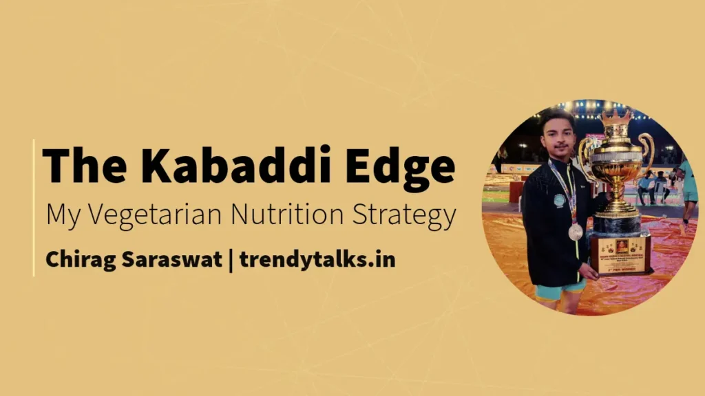 The Kabaddi Edge: My Vegetarian Nutrition Strategy -trendytalks.in