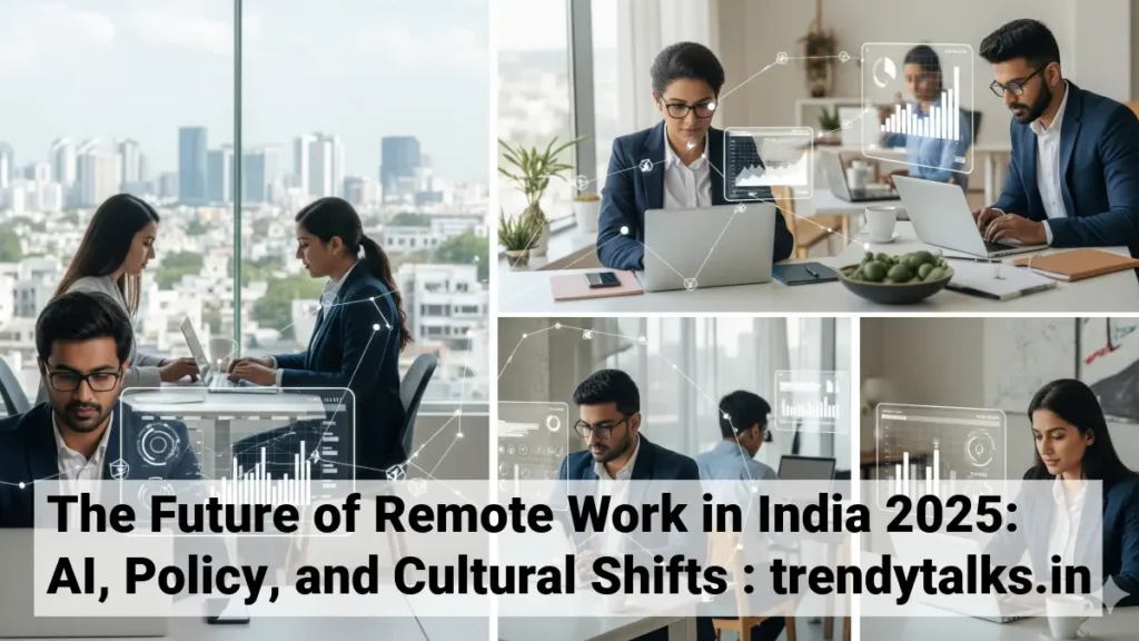 The Future of Remote Work in India 2025- AI Policy, and Cultural Shifts-trendytalks.in